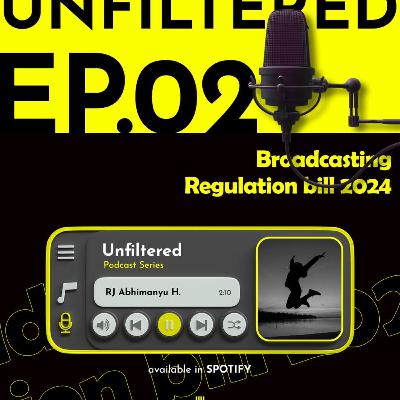 UNfiltered | Ep2:"Broadcasting Regulation Bill 2024"| RJ Abhimanyu H UNfiltered | Ep2:"Broadcasting Regulation Bill 2024"| RJ Abhimanyu H