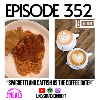 Spaghetti and Catfish VS The Coffee Date!! Ep352