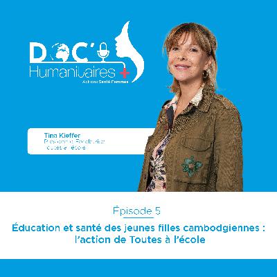 Episode 5 - Éducation et santé des jeunes filles cambodgiennes : l’action de Toutes à l’école