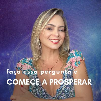 FAÇA ESSA PERGUNTA E PROSPERE MAIS FAÇA ESSA PERGUNTA E PROSPERE MAIS