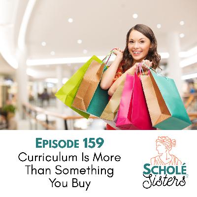SS #159: Curriculum Is More Than Something You Buy