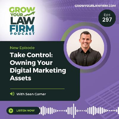 Take Control: Owning Your Digital Marketing Assets With Sean Garner