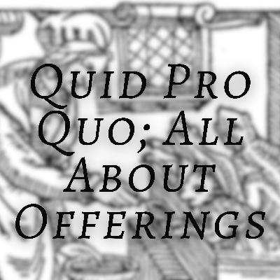 Quid Pro Quo; The Offering Game