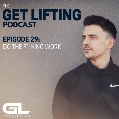 Episode #29 - Do The F**king Work