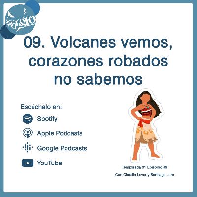 09. Volcanes vemos, corazones robados no sabemos.