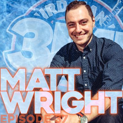 Matt Wright - Episode 37 Matt Wright - Episode 37