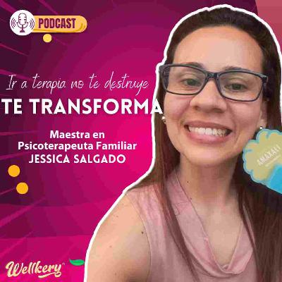 Episodio 11 - Ir a terapia no te destruye, te transforma Ft. Jessica Salgado