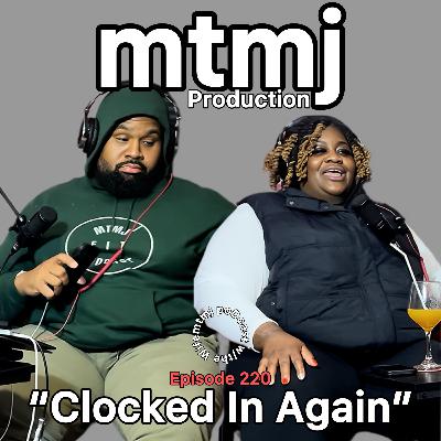 How I “Clocked In Again” | Episode 220