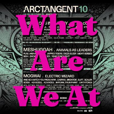 ArcTanGent 2024 - 10 Year Anniversary Special (Part 1) ArcTanGent 2024 - 10 Year Anniversary Special (Part 1)