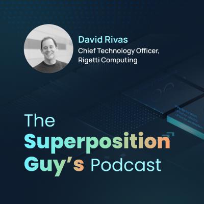 David Rivas, CTO, Rigetti