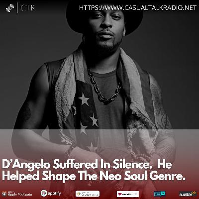 D’Angelo Suffered In Silence.  He Helped Shape The Neo Soul Genre.