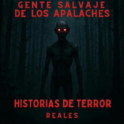 5 aterradores encuentros REALES con personas salvajes en lo profundo de los Apalaches 🏞️ | Historias de terror reales que no olvidarás