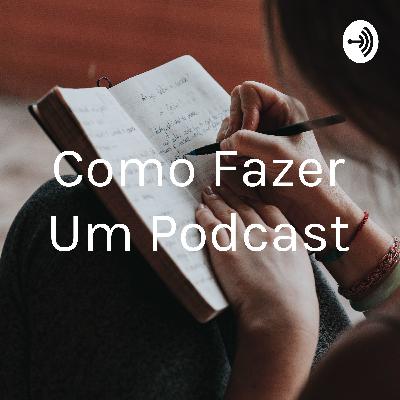 Como fazer um podcast