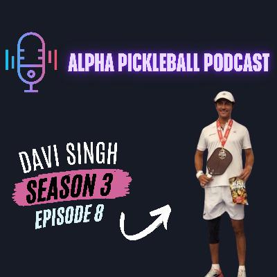 Alpha Pickleball Podcast Season 3 Episode 8 (Davi Singh Canadian Pickleball Singles Champion)
