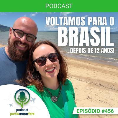 Voltamos para o Brasil 12 anos depois: o que mudou? - Episódio - 456