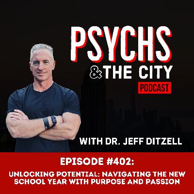 Unlocking Potential: Navigating the New School Year with Purpose and Passion with Dr. Jeff Ditzell