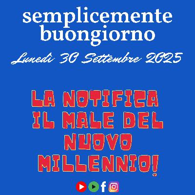 Semplicemente Buongiorno: La Notifica: Il Male del nuovo millennio! Semplicemente Buongiorno: La Notifica: Il Male del nuovo millennio!