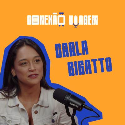 CARLA BIGATTO - Conexão Viagem #62
