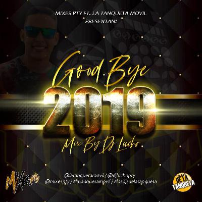 💣Good Bye 2019👋🏻 - @DjLuchoPty_ 💣Good Bye 2019👋🏻 - @DjLuchoPty_