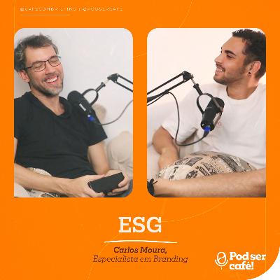 #38 - Carlos Moura (Especialista em Branding) - ESG | Pod ser Café!
