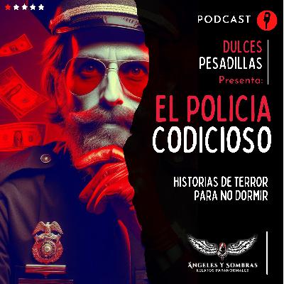 El policía codicioso - Dulces pesadillas Cap 1