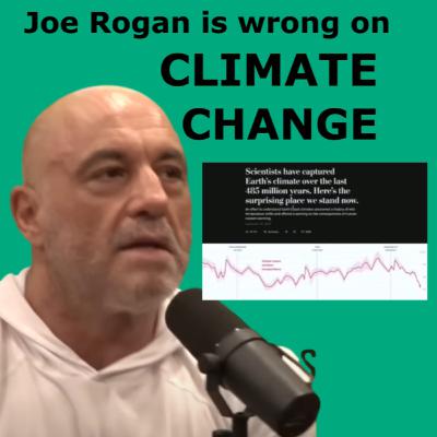Joe Rogan is wrong about climate change Joe Rogan is wrong about climate change