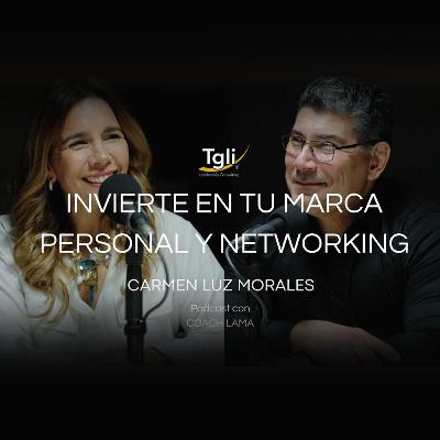 Invierte en tu Marca Personal y Networking - Carmen Luz Morales
