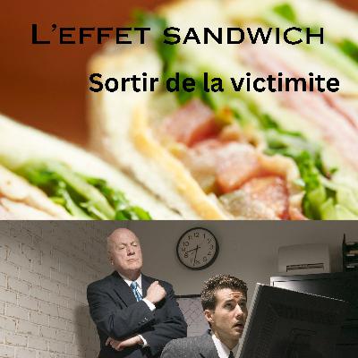 L'effet sandwich: sortir de la victimite - Ép. 22