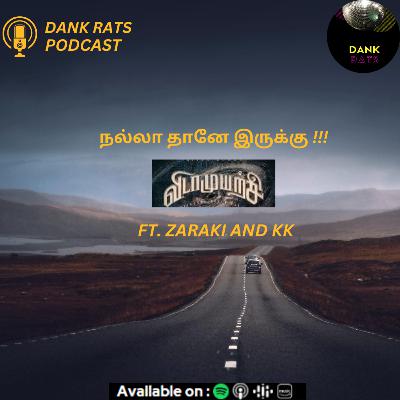 Episode 66 : நல்லா தானே இருக்கு !!! Vidaamuyarchi ft. Zaraki and KK