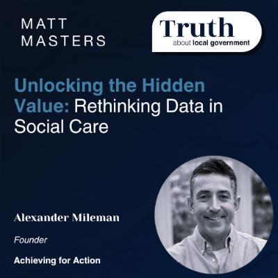 Unlocking the Hidden Value: Rethinking Data in Social Care Unlocking the Hidden Value: Rethinking Data in Social Care