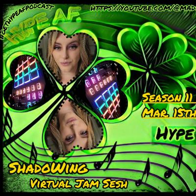 Hype AF w/ ShadoWing