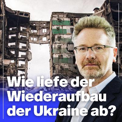 Wiederaufbau der Ukraine: Braucht es einen Marshallplan? | Mit Prof. Adam Tooze