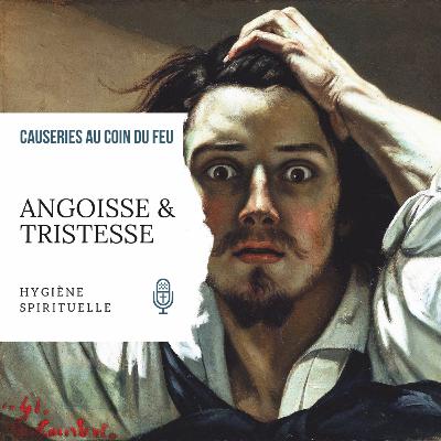 10. Angoisse & tristesse| Hygiène Spirituelle