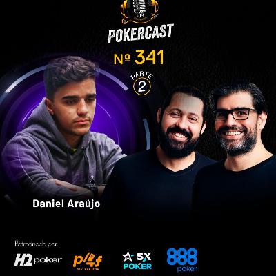 Pokercast - Episódio - 341 - Daniel Araújo - Parte 2 Pokercast - Episódio - 341 - Daniel Araújo - Parte 2