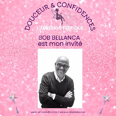 Douceur et confidences - Invité : Bob Bellanca - Saison 2 - Épisode 9