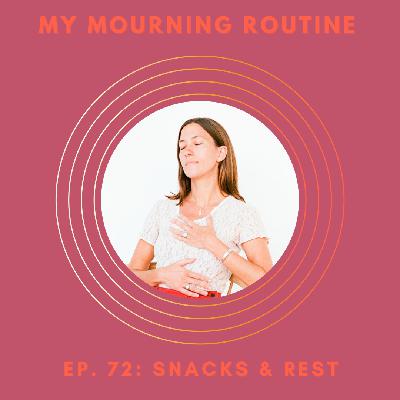 Ep. 72 - Snacks & Rest: On Being Gentler to Yourself and Taking a Break