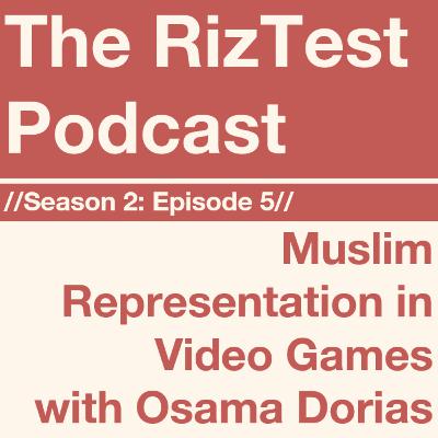 S2 E5: Muslim Representation in Video Games // RizTest Podcast