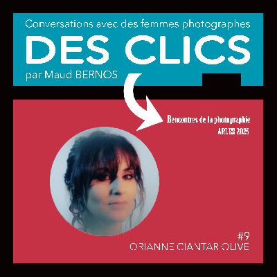 #9 ORIANNE CIANTAR OLIVE / Spécial Rencontres de la photographie d'Arles 2025