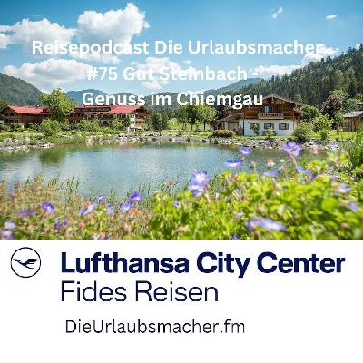 Reisepodcast Die Urlaubsmacher #75 Gut Steinbach - nachhaltiger Genuss im Chiemgau
