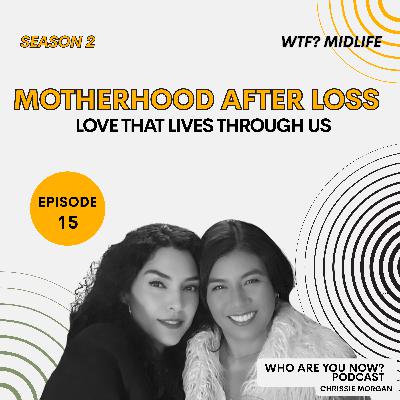 S2 Ep. 15 Motherhood After Loss: Love That Lives Through Us S2 Ep. 15 Motherhood After Loss: Love That Lives Through Us