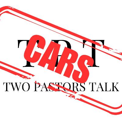 #16- Two Pastors Talk About...Cars