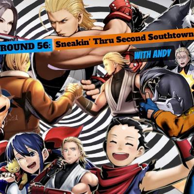 Round 56: Sneakin’ Thru Second Southtown with Andy