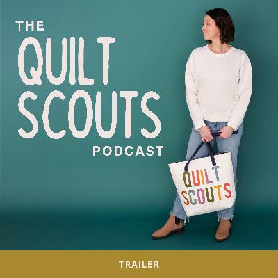 Welcome to The Quilt Scouts Podcast