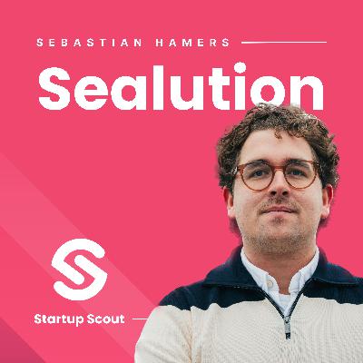 Optimising Global Shipping With This Barrier Breaker - Sebastian Hamers (Sealution) | Startup Scout