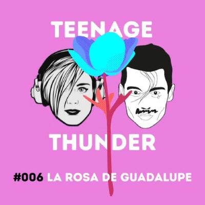 TEENAGE THUNDER #006 La Rosa de Guadalupe