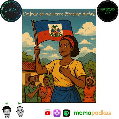 Epizòd 32 - L'odeur de ma terre (de mon drapeau) - Emeline Michel