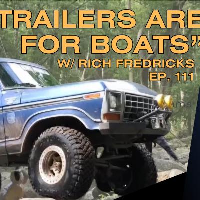 "Trailers are for Boats" W/ Rich Fredricks | The Dirt Drive Podcast | Ep. 111 "Trailers are for Boats" W/ Rich Fredricks | The Dirt Drive Podcast | Ep. 111