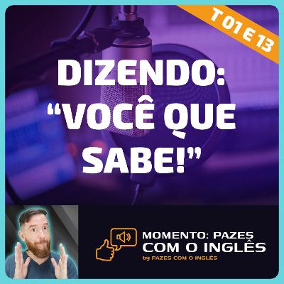Dizendo: "você que sabe" ou "depende de você" - Momento Pazes com o Inglês: Jornal do Meio-Dia