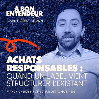 #02 - Achats responsables : quand le label vient structurer l’existant