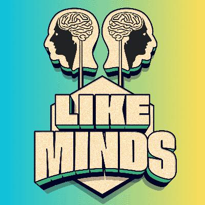FEED DROP! Introducing 🧠 Like Minds Ep. 1 "This is Dead People, Right?"